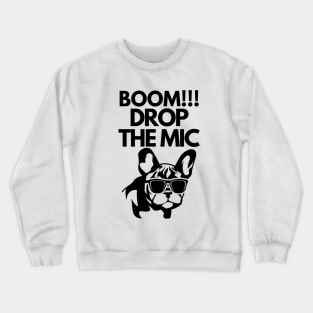 Boom!! Drop the mic Crewneck Sweatshirt